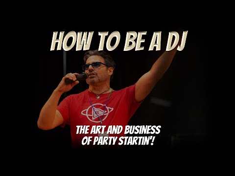 How to be a dj: the art and business of party starting