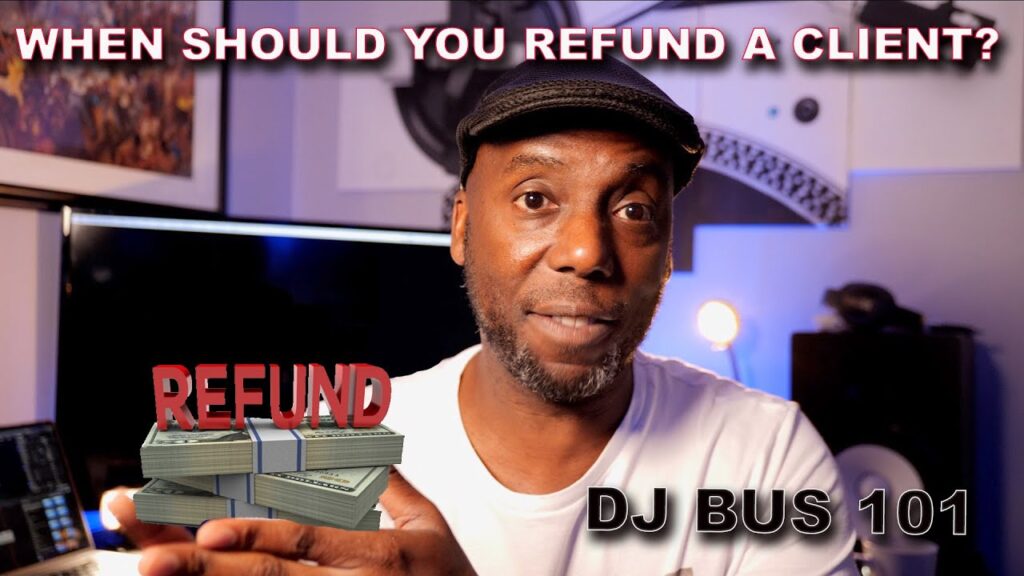 When should a dj refund a client's money? Dj business 101