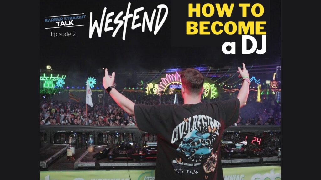 How to become a dj in today's world with dj westend - ep 2