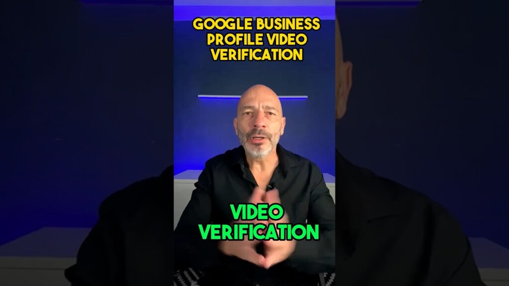 Google business profile video verification - ultimate guide
