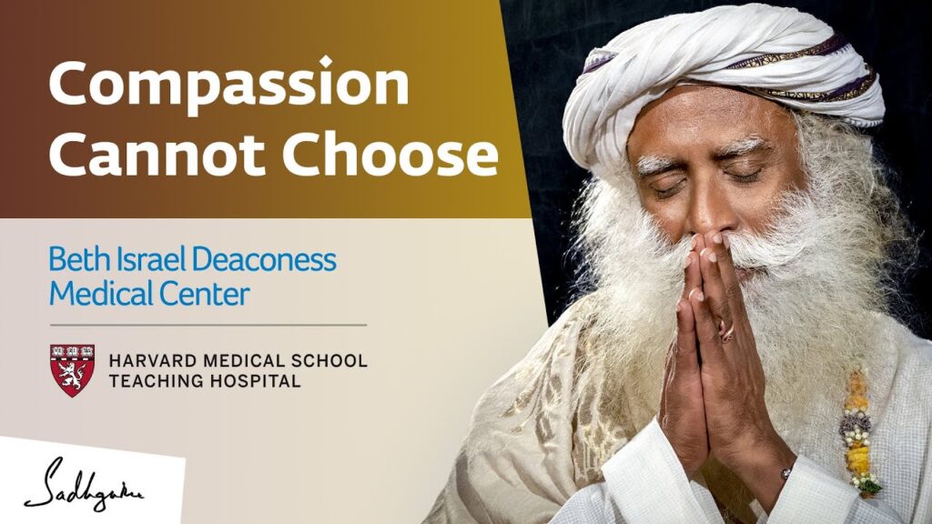 Harvard's bidmc panel: compassion cannot choose | sadhguru center for a conscious planet
