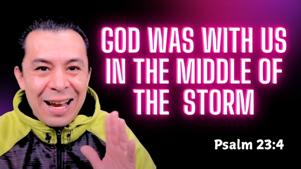 God was with us in the middle of the storm, jesus dj. Perez, psalm 23:4